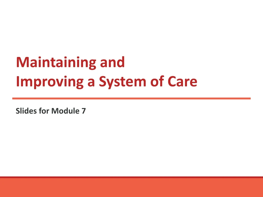 maintaining and improving a system of care 1