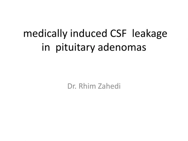 medically induced CSF leakage in pituitary adenomas