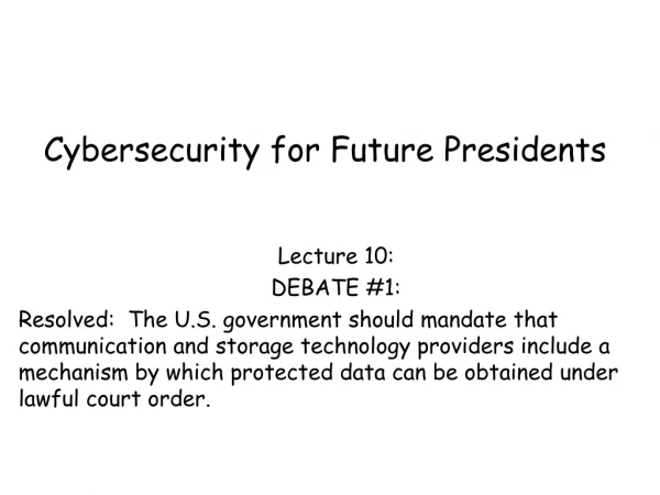 Cybersecurity for Future Presidents