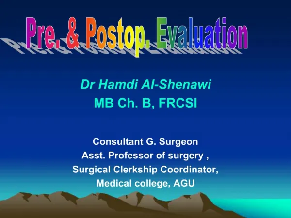 Dr Hamdi Al-Shenawi MB Ch. B, FRCSI Consultant G. Surgeon Asst. Professor of surgery , Surgical Clerkship Coordinator
