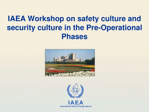IAEA Workshop on safety culture and security culture in the Pre-Operational Phases