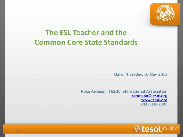 Date: Thursday, 16 May 2013 Rosa Aronson, TESOL International Association raronson@tesol