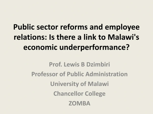 Prof. Lewis B Dzimbiri Professor of Public Administration University of Malawi Chancellor College