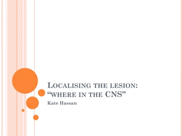 Localising the lesion: “where in the CNS”
