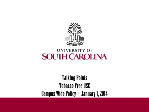 Talking Points Tobacco Free USC Campus Wide Policy – January 1, 2014
