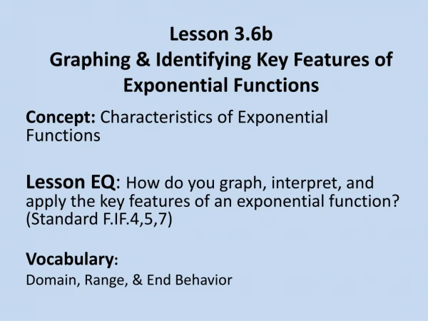 Lesson 3.6b Graphing &amp; Identifying Key Features of Exponential Functions