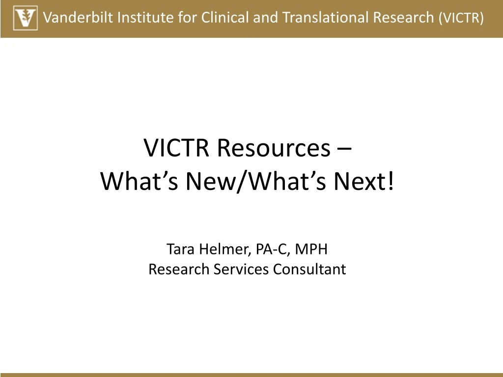 victr resources what s new what s next tara helmer pa c mph research services consultant
