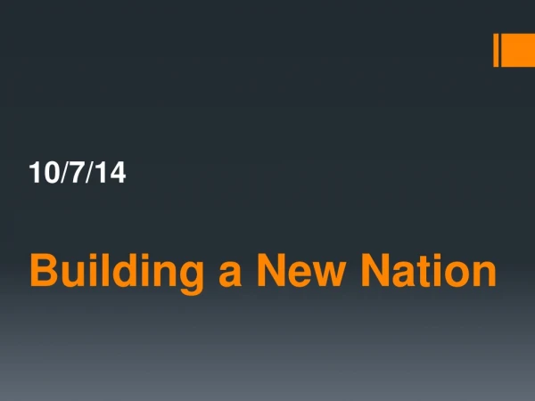 10/7/14 Building a New Nation
