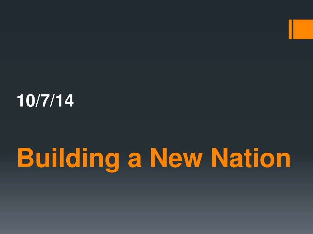 10 7 14 building a new nation