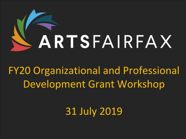 FY 20 Organizational and Professional Development Grant Workshop 31 July 201 9