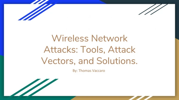 Wireless Network Attacks: Tools, Attack Vectors, and Solutions.