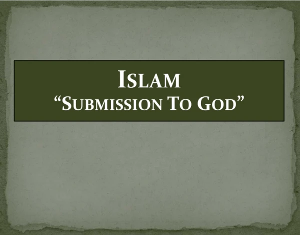 Islam “Submission To God”