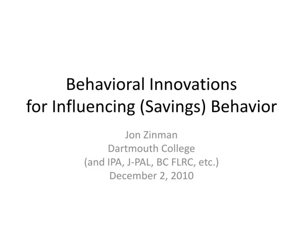 Behavioral Innovations for Influencing (Savings) Behavior