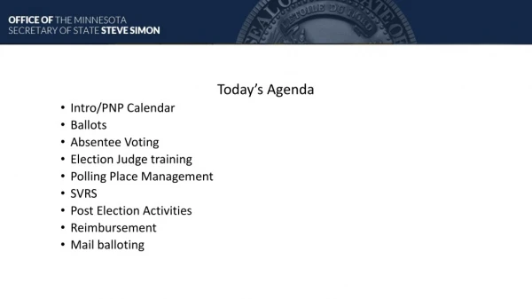 Today’s Agenda Intro/PNP Calendar Ballots Absentee Voting Election Judge training