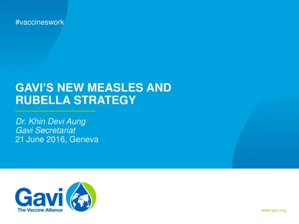 GAVI’S NEW MEASLES AND RUBELLA STRATEGY