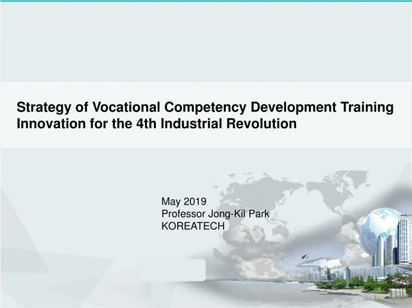May 2019 Professor Jong- Kil Park KOREATECH