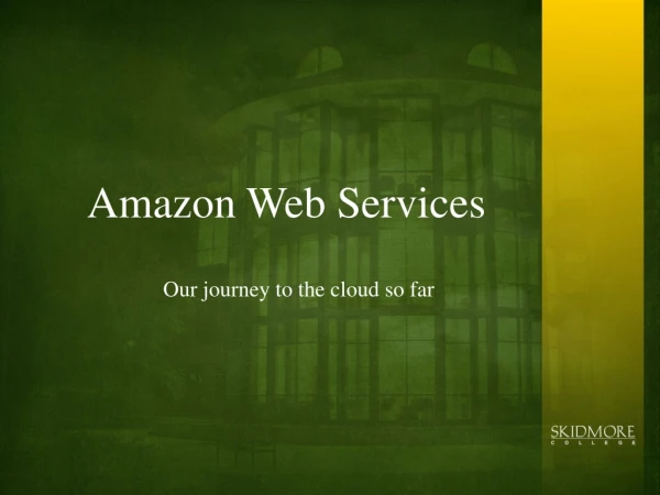 Amazon Web Services Our journey to the cloud so far