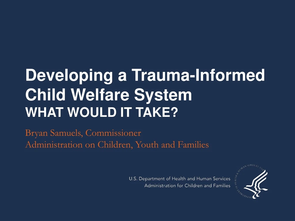 developing a trauma informed child welfare system what would it take