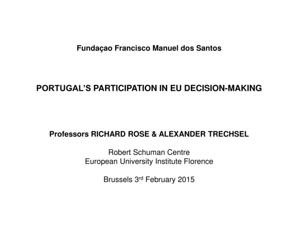 Fundaçao Francisco Manuel dos Santos PORTUGAL’S PARTICIPATION IN EU DECISION-MAKING