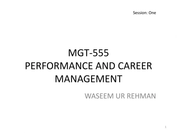 MGT-555 PERFORMANCE AND CAREER MANAGEMENT