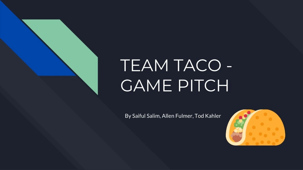 team taco game pitch