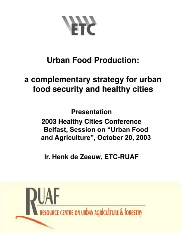 Urban Food Production: a complementary strategy for urban food security and healthy cities