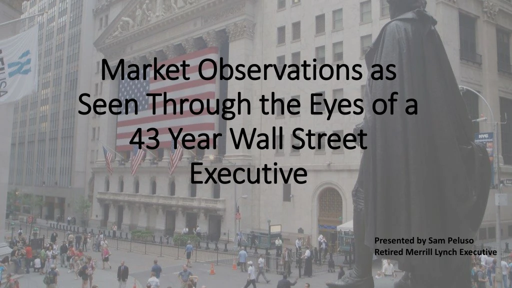 market observations as seen through the eyes of a 43 year wall street executive