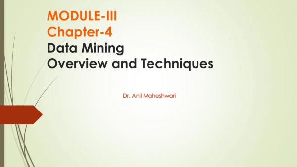 MODULE-III Chapter-4 Data Mining Overview and Techniques