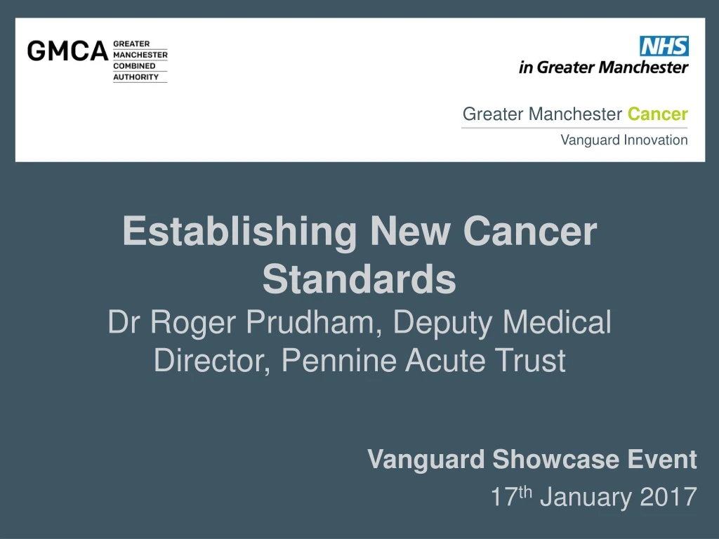 establishing new cancer standards dr roger prudham deputy medical director pennine acute trust