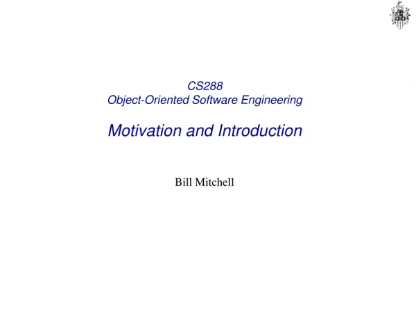 CS288 Object-Oriented Software Engineering Motivation and Introduction