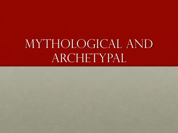 Mythological and Archetypal