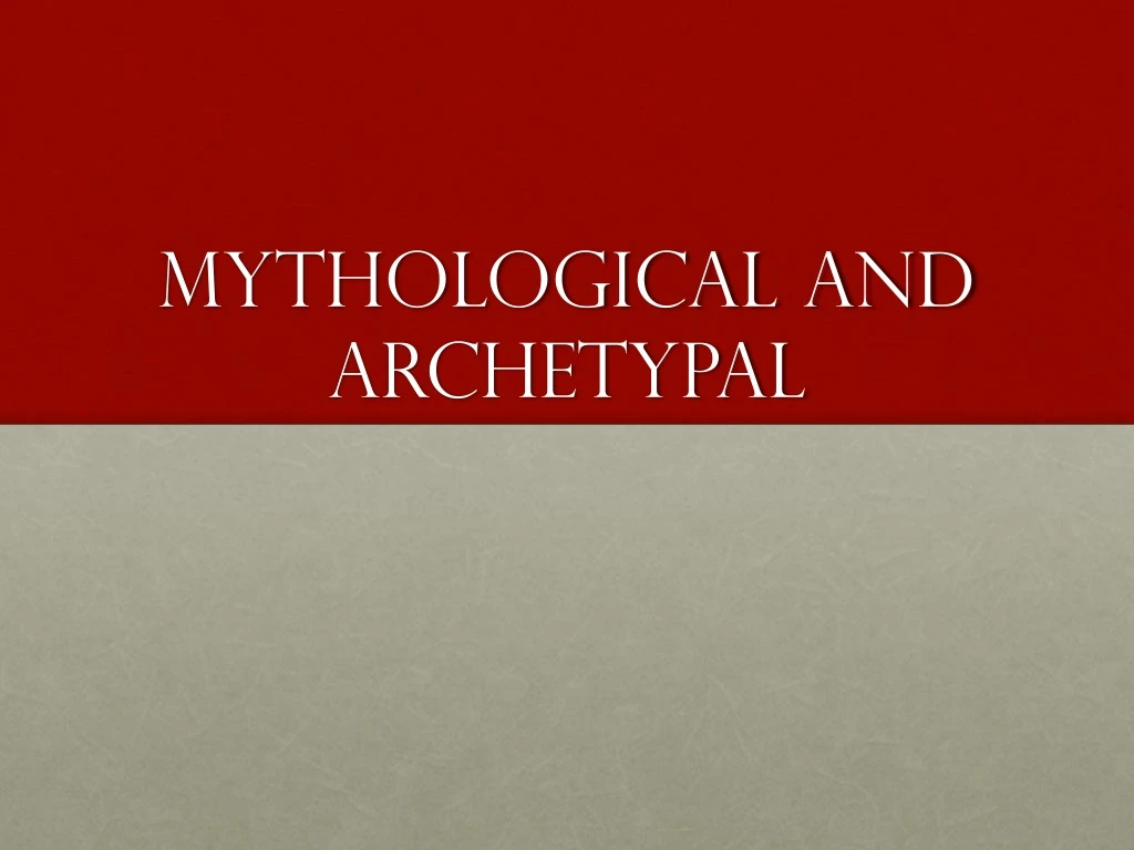 mythological and archetypal