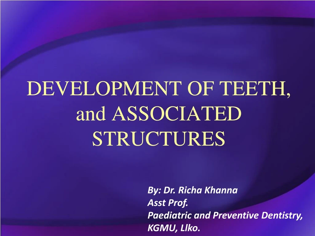 development of teeth and associated structures