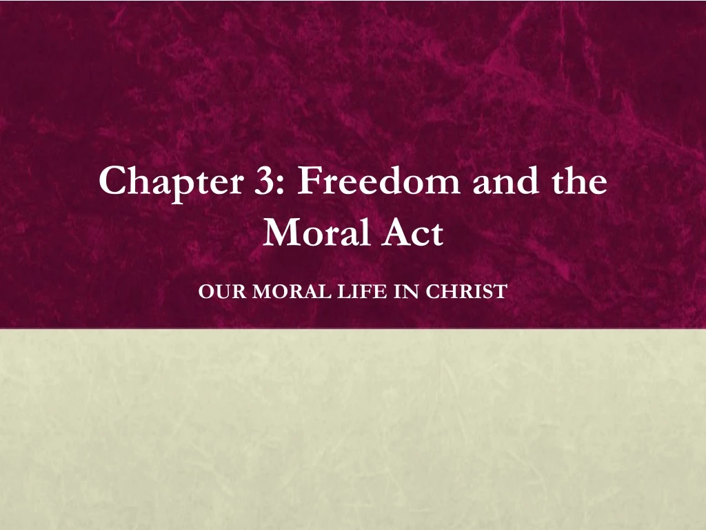 chapter 3 freedom and the moral act