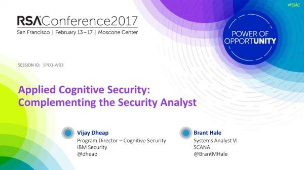 Applied Cognitive Security: Complementing the Security Analyst