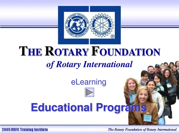 T HE R OTARY F OUNDATION of Rotary International