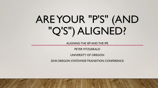Are Your &quot;P's&quot; (and &quot;Q's&quot;) Aligned?
