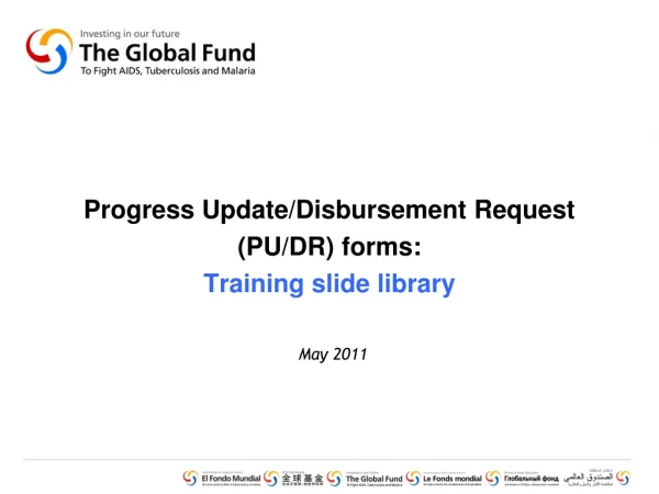 Progress Update/Disbursement Request (PU/DR) forms: T raining slide library