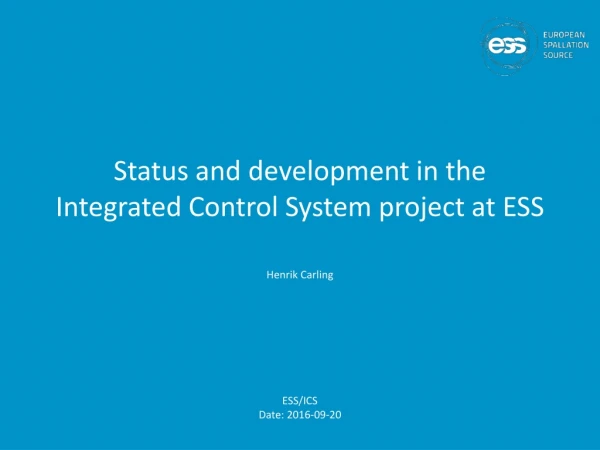 Status and development in the Integrated Control System project at ESS