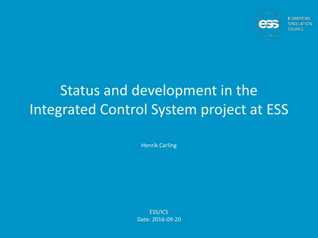 status and development in the integrated control system project at ess