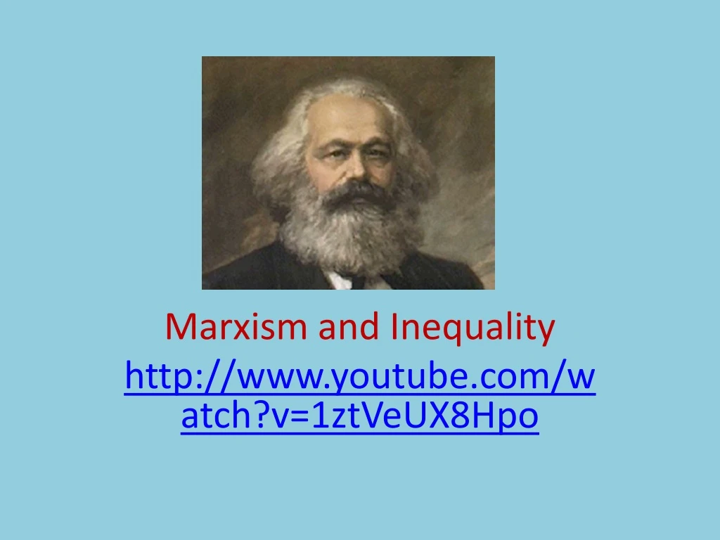 marxism and inequality http www youtube com watch v 1ztveux8hpo