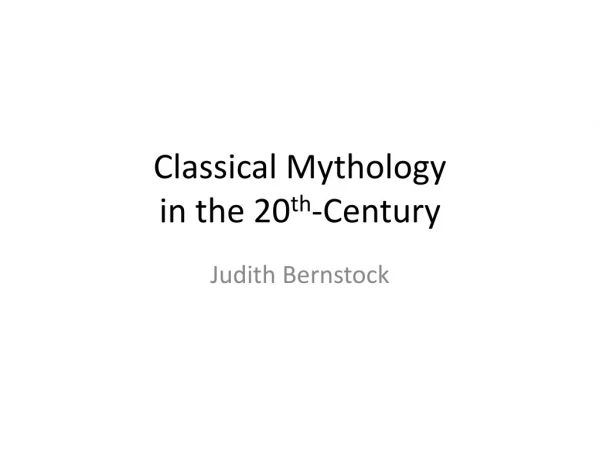 Classical Mythology in the 20 th -Century