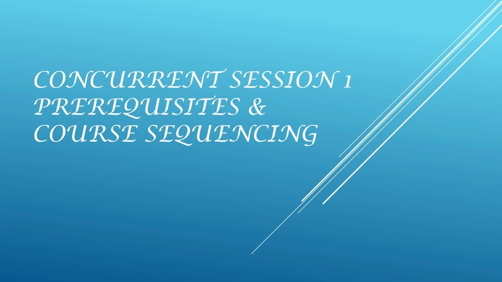 concurrent session 1 prerequisites course sequencing