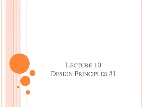 Lecture 10 Design Principles #1