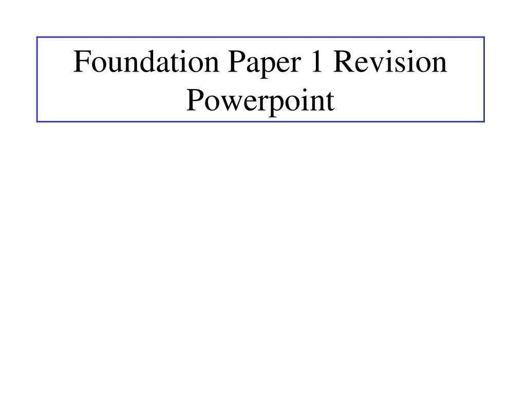 foundation paper 1 revision powerpoint