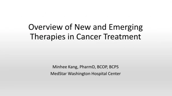 Overview of New and Emerging Therapies in Cancer Treatment