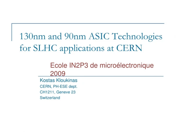 130nm and 90nm ASIC Technologies for SLHC applications at CERN