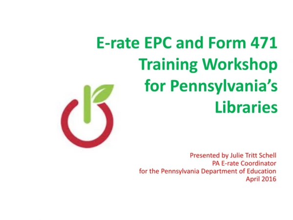 E-rate EPC and Form 471 Training Workshop for Pennsylvania’s Libraries
