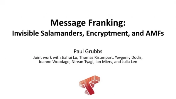 Message Franking: Invisible Salamanders, Encryptment , and AMFs