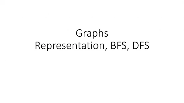 Graphs Representation, BFS, DFS